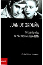 Juan de Orduña. Cincuenta años de cine español (1924-1974)