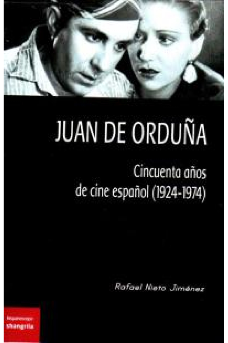 Juan de Orduña. Cincuenta años de cine español (1924-1974)