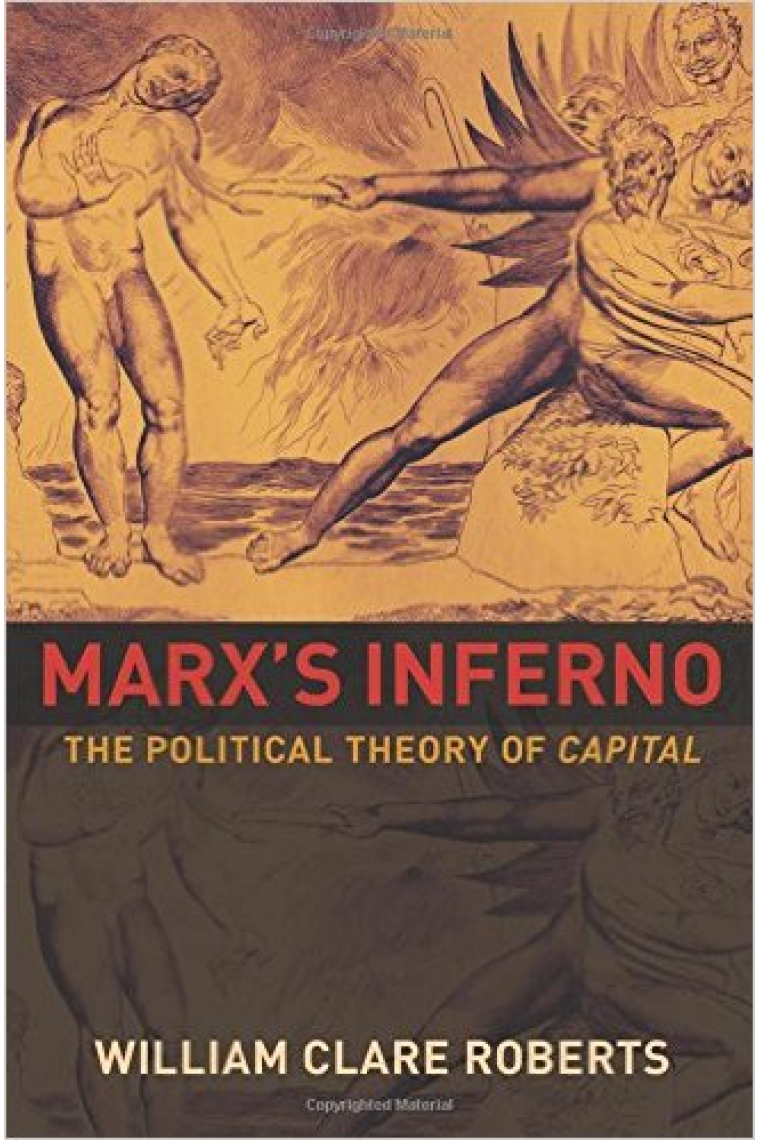 Marx's Inferno: the political theory of Capital