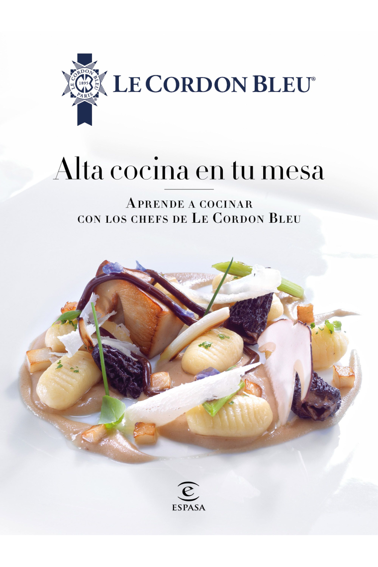 Alta cocina en tu mesa. Aprende a cocinar con los chefs de Le Cordon Bleu