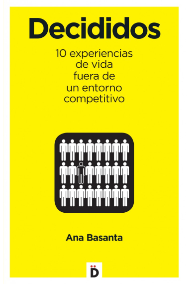 Decididos. Experiencias de vida fuera de un entorno competitivo