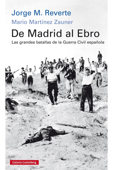 De Madrid al Ebro. Las grandes batallas de la Guerra Civil española