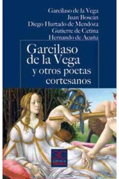 Garcilaso de la Vega y otros poetas cortesanos