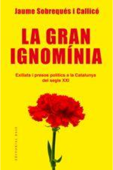 La gran ignomínia. Exiliats i presos polítics a la Catalunya del segle XXI