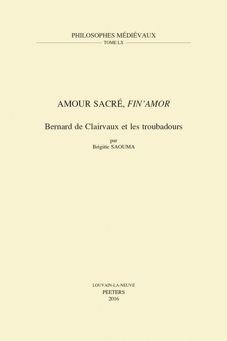 Philosophes Médiévaux, 60: Amour sacré, fin'amor. Bernard de Clairvaux et les troubadours