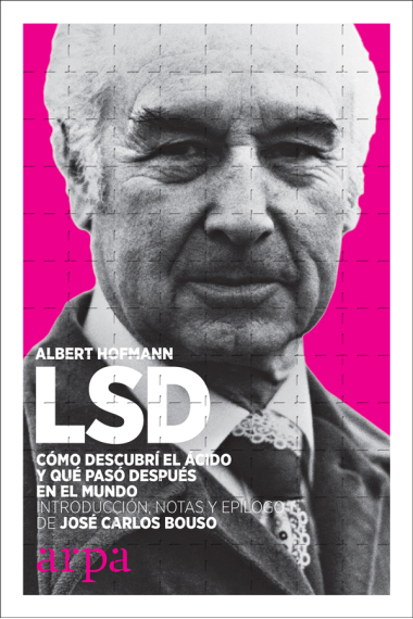 LSD. Cómo descubrí el ácido y qué pasó después en el mundo