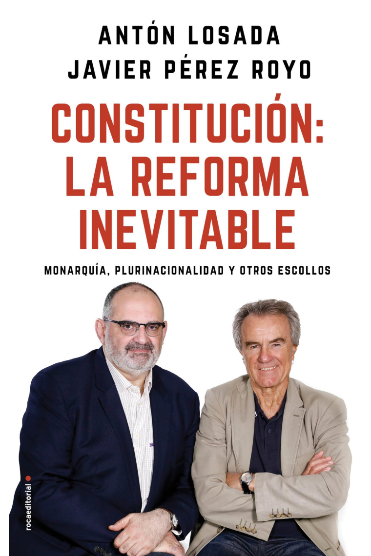 Constitución: la reforma inevitable. Monarquía, plurinacionalidad y otros escollos