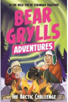 A Bear Grylls Adventure 11: The Arctic Challenge