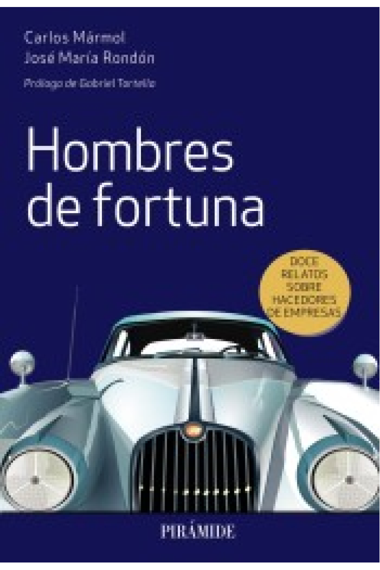 Hombres de fortuna. Doce relatos sobre hacedores de empresas