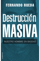 Destrucción masiva. Nuestro hombre en Bagdad