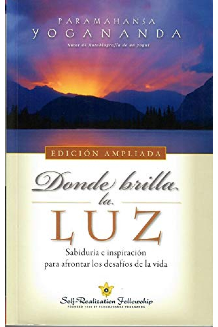 Donde brilla la luz (edición ampliada): Sabiduria e inspiración para afrontar los desafíos de la vida