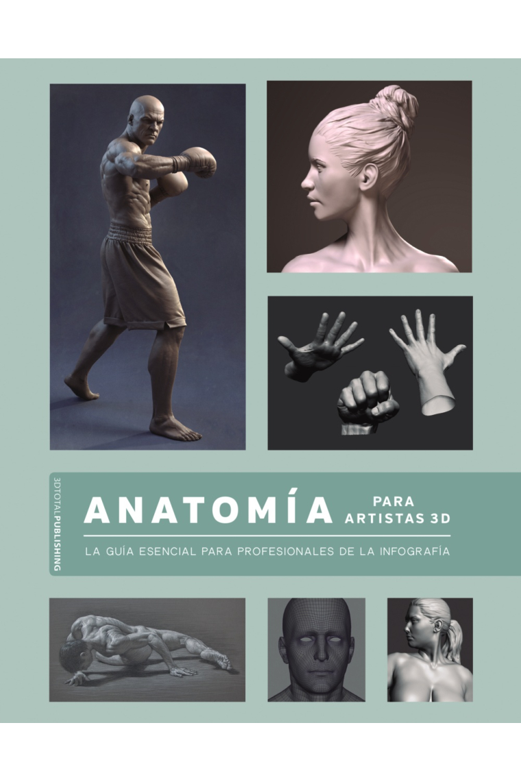 Anatomía para artistas 3D. La guía esencial para profesionales de la infografía