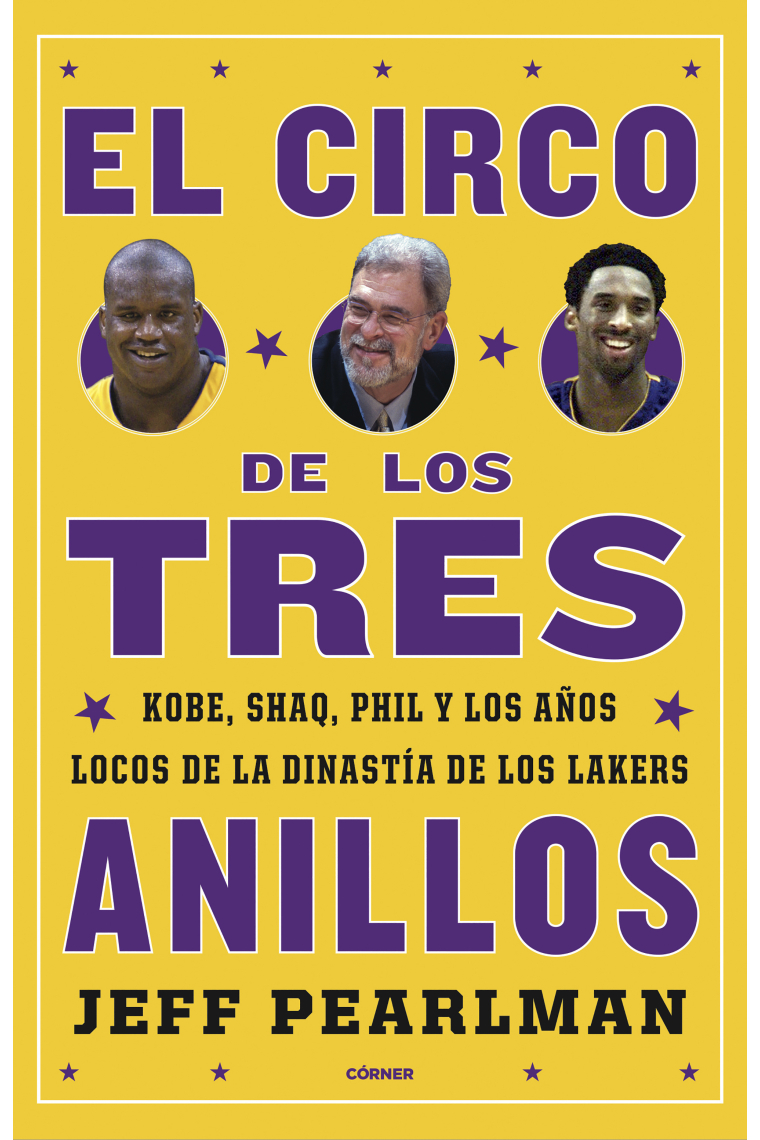 El circo de los tres anillos. Kobe, Shaq, Phil y los años locos de la dinastía de los Lakers