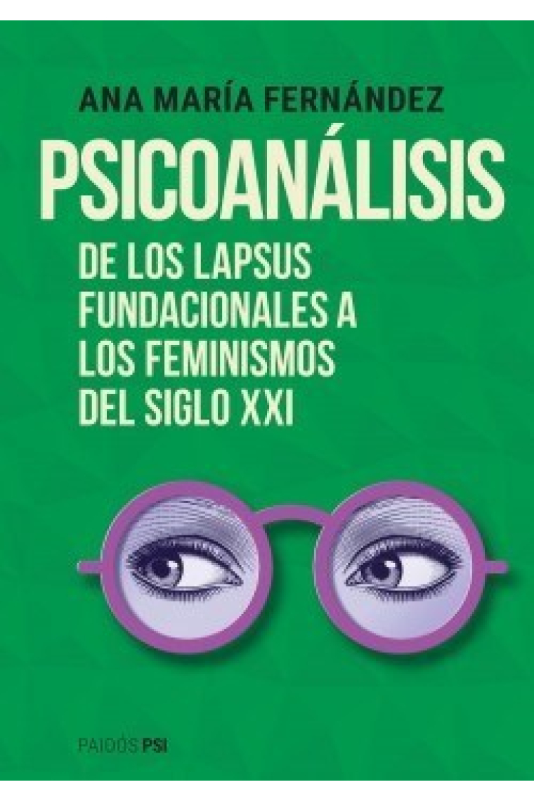 Psicoanálisis de los lapsus fundacionales a los feminismos del siglo XXI