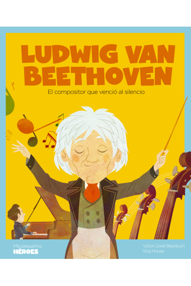 Ludwig van Beethoven. El compositor que venció al silencio