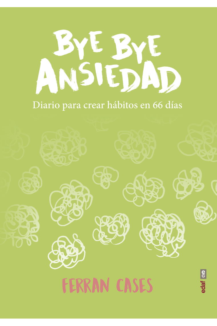 Bye Bye ansiedad. Diario de creación de hábitos en 66 días