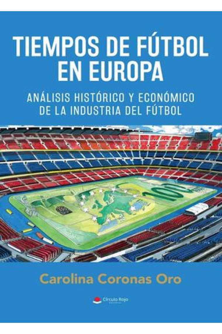 Tiempos de fútbol en Europa. Análisis histórico y económico de la industria del fútbol