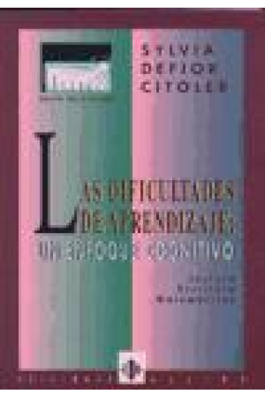 Las dificultades de aprendizaje: Un enfoque cognitivo . Lectura, escritura, matemáticas
