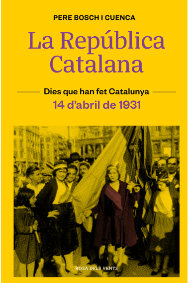 La República Catalana. 14 d'abril de 1931 (Dies que han fet Catalunya)