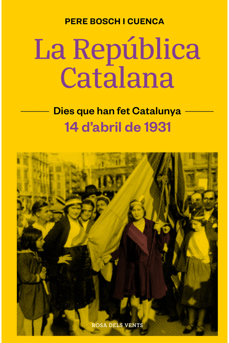 La República Catalana. 14 d'abril de 1931 (Dies que han fet Catalunya)