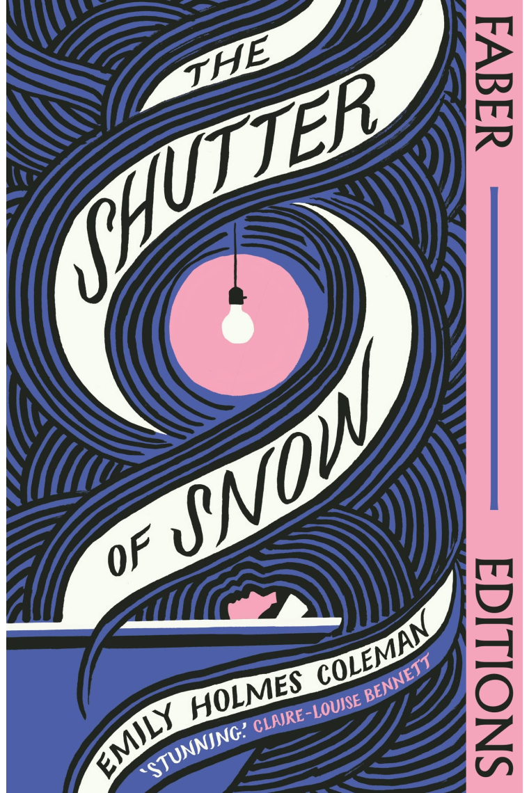 The Shutter of Snow (Faber Editions): 'Extraordinary.' Lucy Ellmann