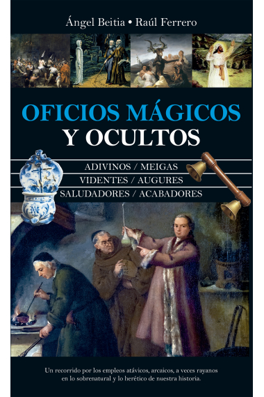 Oficios mágicos y ocultos. Misterio, fe y esperanzas alrededor de profesiones atávicas