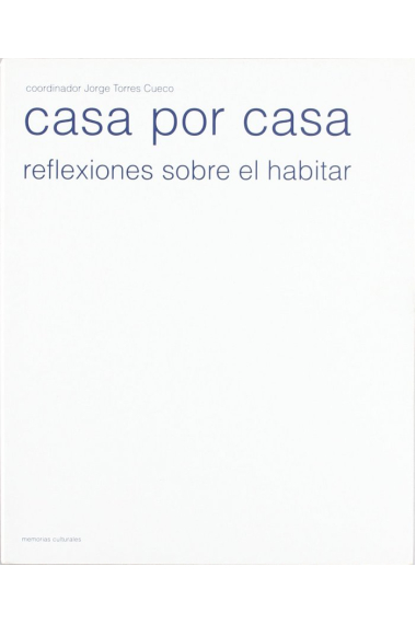 CASA POR CASA. REFLEXIONES SOBRE LA VIVIENDA Y EL HABITAR