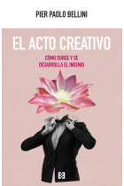 El acto creativo: cómo surge y se desarrolla el ingenio