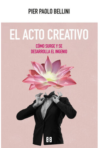 El acto creativo: cómo surge y se desarrolla el ingenio