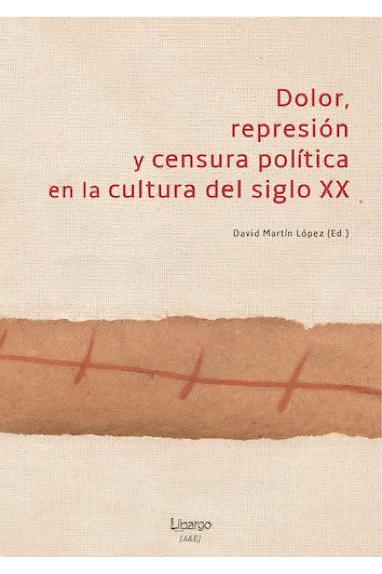 Dolor, represión y censura política en la cultura del siglo XX