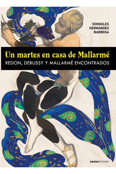 Un martes en casa de Mallarmé. Redon, Debussy y Mallarmé encontrados