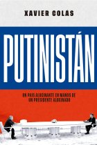 Putinistán. Un país alucinante en manos de un presidente alucinado