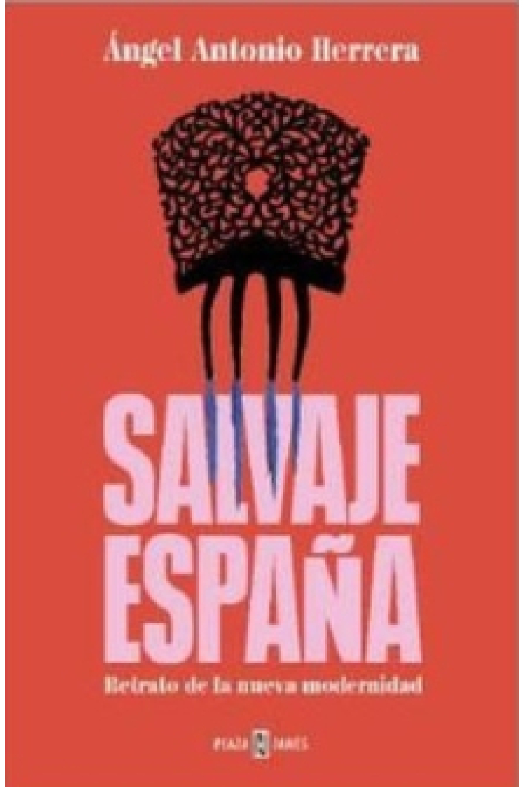 Salvaje España: retrato de la nueva modernidad