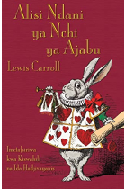 Alisi Ndani ya Nchi ya Ajabu: Alice's Adventures in Wonderland in Swahili (Swahili Edition)