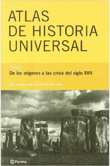 Atlas de Historia Universal . Tomo I: De los orígenes a las crisis del siglo XVII