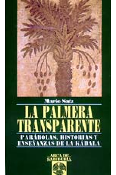 La palmera transparente. Parábolas, historias y enseñanzas de la Kábala