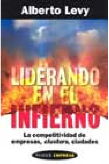 Liderando en el infierno: la competitividad de empresas, clisters, ciudades