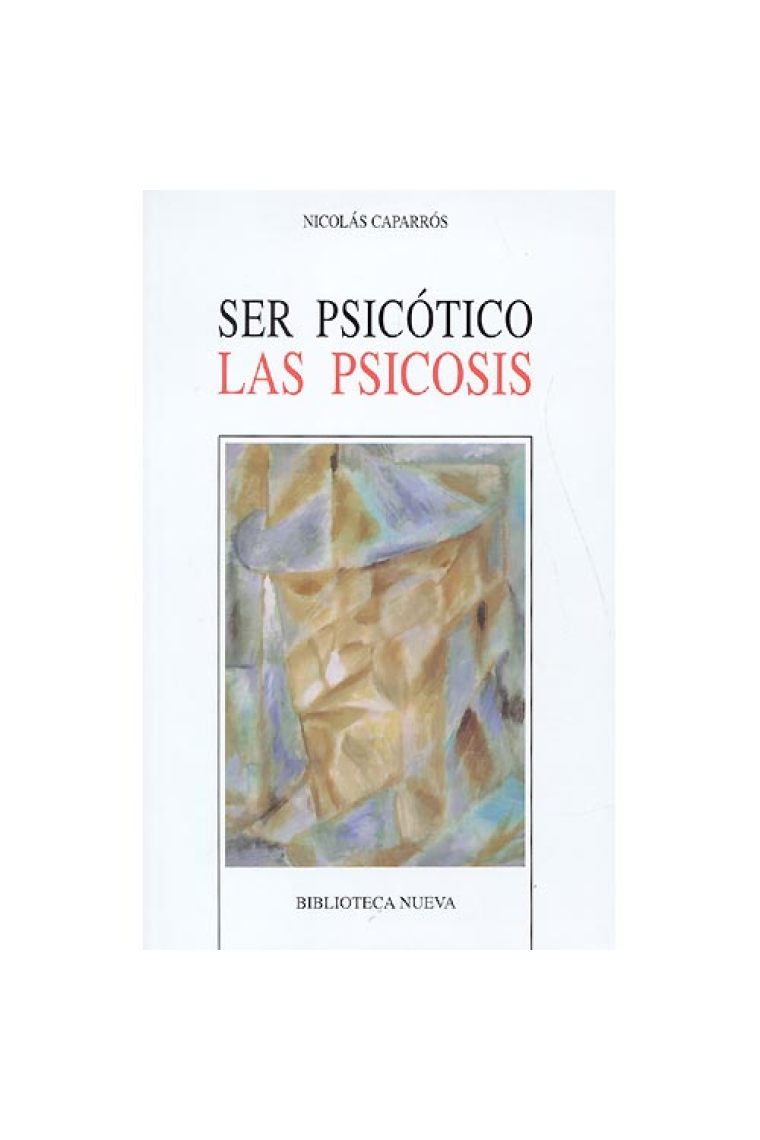 Ser psicótico: las psicosis