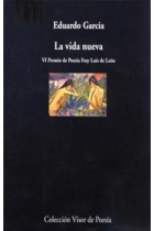 La vida nueva (VI Premio de Poesía Fray Luis de León)