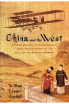 China and the West. A short history of their contact from ancient times to the fall of the Manchu Dynasty