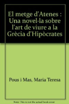 El Metge d'Atenes : una novel·la sobre l'art de viure a la Grècia d'Hipòcrates.