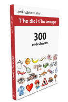 T'ho dic i t'ho amago. 300 endevinalles