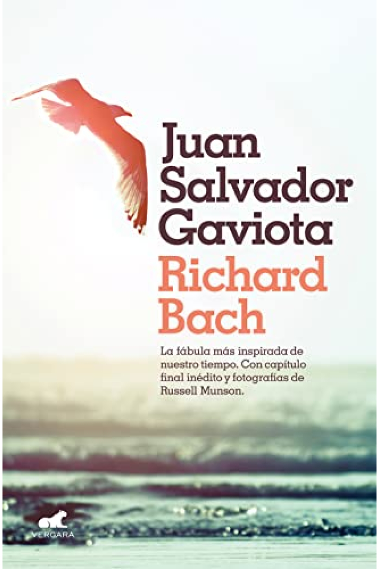 Juan Salvador Gaviota. La fábula más inspirada de nuestro tiempo. Con capítulo final inédito y fotografías de Russell Munson.