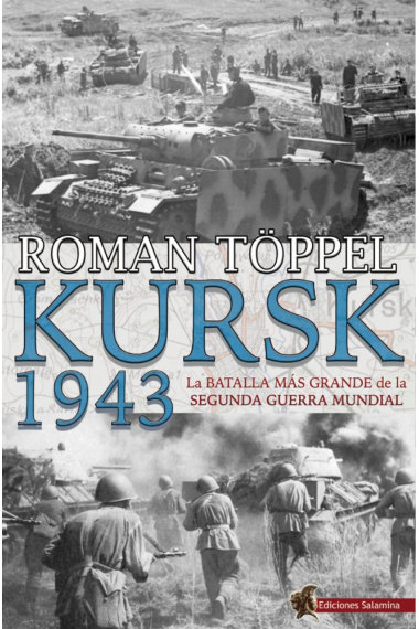 Kursk 1943. La batalla más grande de la Segunda Guerra Mundial