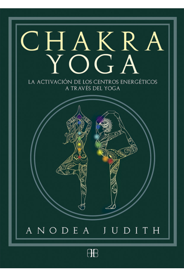 Chakra yoga. La activación de los centros energéticos a través del yoga