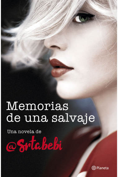 Memorias de una salvaje. Una novela de @srtabebi