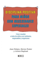 Disciplina positiva para niños con necesidades especiales Criar y enseñar a todos los niños resilientes, responsables y respetuosos