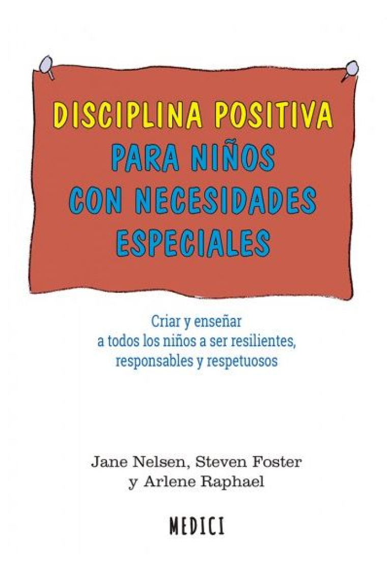 Disciplina positiva para niños con necesidades especiales Criar y enseñar a todos los niños resilientes, responsables y respetuosos