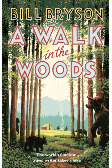 A Walk In The Woods: The World's Funniest Travel Writer Takes a Hike