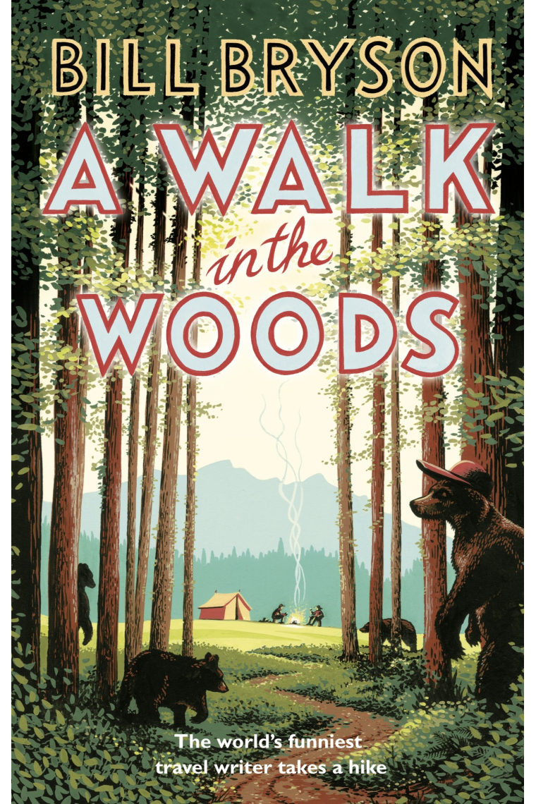 A Walk In The Woods: The World's Funniest Travel Writer Takes a Hike